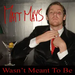 Wasn't Meant to Be - Single by Matt Mays album reviews, ratings, credits