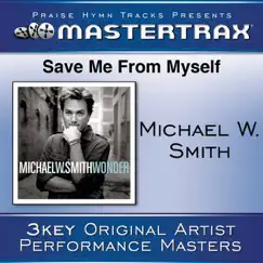 Save Me from Myself (Performance Tracks) - EP by Michael W. Smith album reviews, ratings, credits