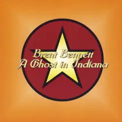 A Ghost In Indiana by Brent Bennett album reviews, ratings, credits