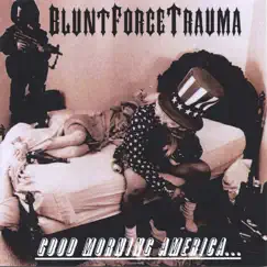 Good Morning America... by Blunt Force Trauma album reviews, ratings, credits
