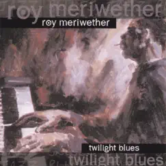 Twilight Blues (feat. Houston Person) by Roy Meriwether album reviews, ratings, credits