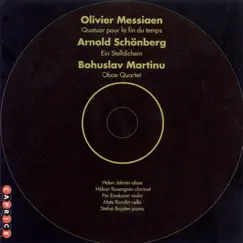 Messiaen: Quartet for the End of Time - Martinu: Oboe Quartet - Schoenberg: Ein Stelldichein by Stefan Bojsten, Mats Rondin, Per Enoksson, Hakan Rosengren & Helen Jahren album reviews, ratings, credits