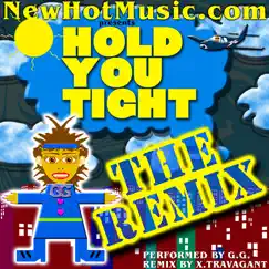 Hold You Tight (Remix) - Single by X.Travagant featuring GG album reviews, ratings, credits