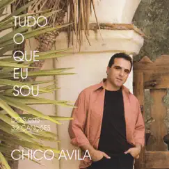 Tudo o Que Eu Sou by Chico Avila album reviews, ratings, credits