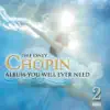 The Only Chopin Album You Will Ever Need album lyrics, reviews, download