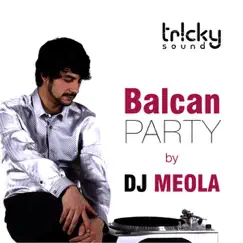 Balcan Party by DJ Meola album reviews, ratings, credits