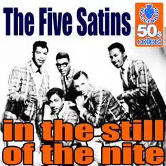 In The Still Of The Nite (Digitally Remastered) - Single by The Five Satins album reviews, ratings, credits