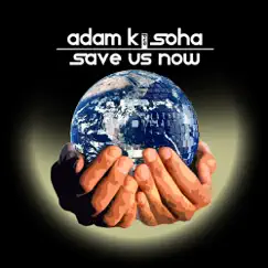 Save Us Now EP by Adam K & Soha album reviews, ratings, credits