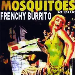 Mosquitoes Redux by Frenchy Burrito album reviews, ratings, credits