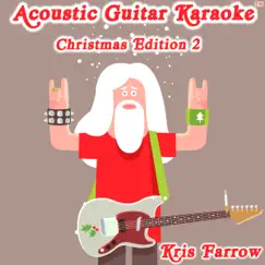 Acoustic Guitar Karaoke, Christmas Edition 2 - EP by Kris Farrow album reviews, ratings, credits