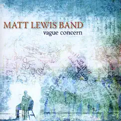 Vague Concern by Matt Lewis Band album reviews, ratings, credits