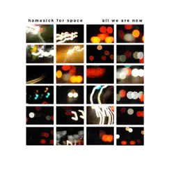 ...All We Are Now by Homesick for Space album reviews, ratings, credits