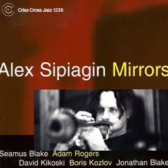Mirrors by Alex Sipiagin, Seamus Blake, Adam Rogers, David Kikoski, Boris Kozlov & Jonathan Blake album reviews, ratings, credits