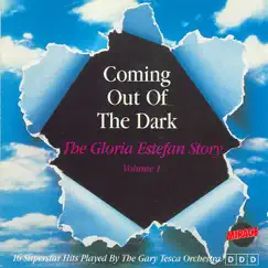 Coming Out of the Dark: The Gloria Estefan Story, Vol. 1 by The Gary Tesca Orchestra album reviews, ratings, credits