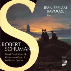 Schumann: Grande Sonate Op. 14, Kinderszenen Op. 15, Kreisleriana Op. 16 by Jean-Efflam Bavouzet album reviews, ratings, credits