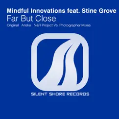 Far But Close (feat. Stine Grove) - EP by Mindful Innovations album reviews, ratings, credits