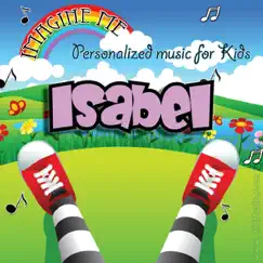 Imagine Me - Personalized Music for Kids: Isabel by Personalized Kid Music album reviews, ratings, credits