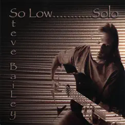 So Low....solo by Steve Bailey album reviews, ratings, credits
