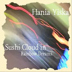 Sushi Cloud In Rainbow Dreams by Hania Yiska album reviews, ratings, credits