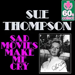 Sad Movies Make Me Cry - Single by Sue Thompson album reviews, ratings, credits