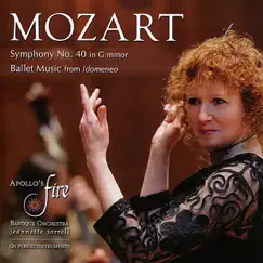 Mozart: Symphony No. 40 in G Minor - Ballet Music from Idomeneo by Jeannette Sorrell & Apollo's Fire album reviews, ratings, credits