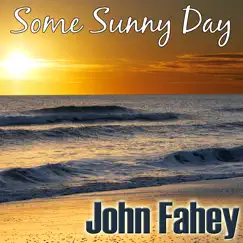 Some Sunny Day by John Fahey album reviews, ratings, credits