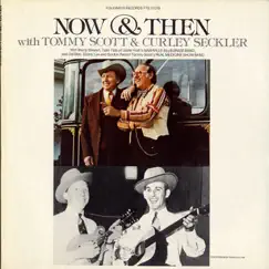 Now and Then by Tommy Scott & Curley Seckler album reviews, ratings, credits