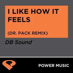 I Like How It Feels - Single by Power Music Workout album reviews, ratings, credits