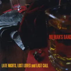 Late Nights, Lost Loves and Last Call by No Man's Band album reviews, ratings, credits