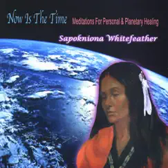 Now Is the Time by Sapokniona Whitefeather album reviews, ratings, credits