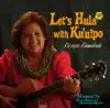 Let's Hula With Ku'uipo - Hawai'i's Sweetheart of Hawaiian Music album lyrics, reviews, download