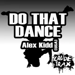 Do That Dance - Single by Alex Kidd (USA) album reviews, ratings, credits