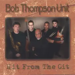 Hit from the Git by Bob Thompson Unit album reviews, ratings, credits