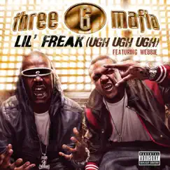 Lil' Freak (Ugh Ugh Ugh) [feat. Webbie] - Single by Three 6 Mafia album reviews, ratings, credits