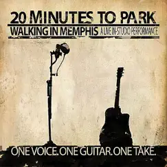 Walking in Memphis - Single by 20 Minutes To Park album reviews, ratings, credits