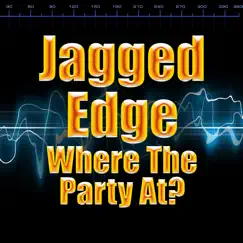 Where The Party At? - Single by Jagged Edge album reviews, ratings, credits