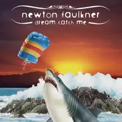 Dream Catch Me - Single by Newton Faulkner album reviews, ratings, credits