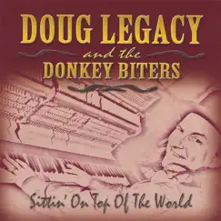 Sittin' On Top Of The World by Doug Legacy & The Donkey Biters album reviews, ratings, credits
