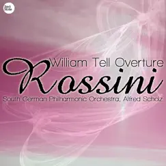Rossini: William Tell Overture by South German Philharmonic Orchestra & Alfred Scholz album reviews, ratings, credits