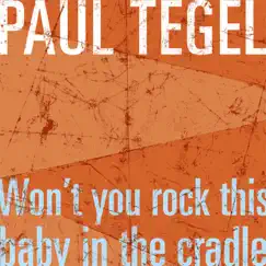 Won't You Rock This Baby in the Cradle - Single by Paul tegel album reviews, ratings, credits