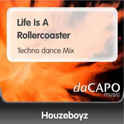 Life Is a Rollercoaster (Techno Dance Mix) - Single by Houzeboyz album reviews, ratings, credits