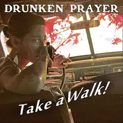 Take a Walk! - Single by Drunken Prayer album reviews, ratings, credits