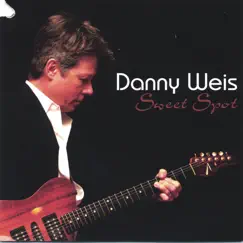 Sweet Spot by Danny Weis album reviews, ratings, credits