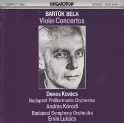 B. Bartók: Violin Concertos by Dénes Kovács, Budapest Philharmonic Orchestra, Andras Korodi, Budapest Symphony Orchestra & Ervin Lukács album reviews, ratings, credits