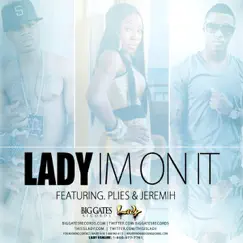 I'm on It (feat. Plies & Jeremih) - Single by Lady album reviews, ratings, credits