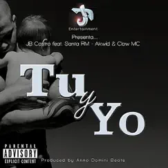 Tu y Yo (feat. Anno Domini Beats, Akwid, Santa RM & Clow MC) - Single by JB Castro album reviews, ratings, credits