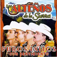 Puros Exitos Con Sentimiento by Los Alteños De La Sierra album reviews, ratings, credits