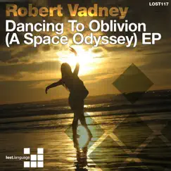 Dancing to Oblivion (A Space Odyssey) - EP by Robert Vadney album reviews, ratings, credits
