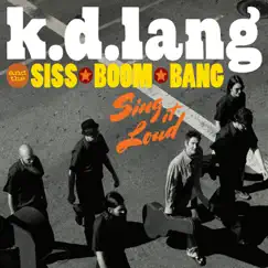 Sing It Loud (Deluxe Version) by K.d. lang and the Siss Boom Bang album reviews, ratings, credits