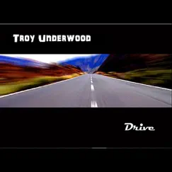 Drive by Troy Underwood album reviews, ratings, credits